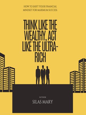 cover image of Think Like the Wealthy, Act Like the Ultra-Rich